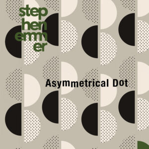 Stephen Emmer - Asymmetrical Dot